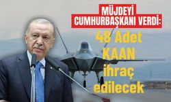 Müjdeyi Cumhurbaşkanı verdi: 48 adet KAAN ihraç edilecek