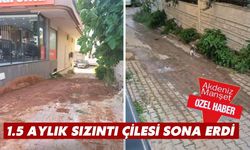 1.5 aylık sızıntı çilesi sona erdi