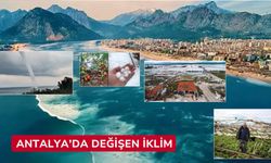 Antalya’da değişen iklim