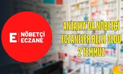 Antalya'da nöbetçi eczaneler belli oldu-2 Temmuz