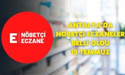 Antalya'da nöbetçi eczaneler belli oldu-15 Temmuz