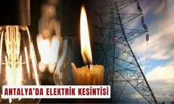 Antalya’da elektrik kesintisi! Nerede? Ne zaman?