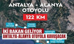 İki bakan geliyor: Antalya-Alanya otoyola kavuşacak