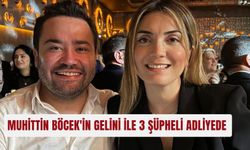 Muhittin Böcek'in gelini ile 3 şüpheli adliyede