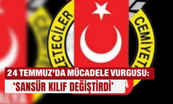 24 Temmuz’da mücadele vurgusu: ‘Sansür kılıf değiştirdi’