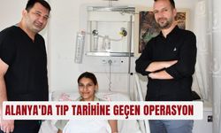 Alanya'da tıp tarihine geçen operasyon