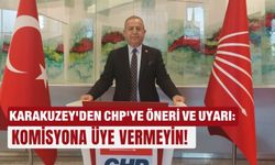 Karakuzey'den CHP'ye öneri ve uyarı: Komisyona üye vermeyin!