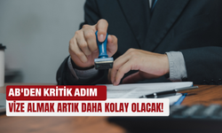Vize almak artık daha kolay olacak! AB'den kritik adım