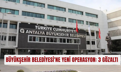 Büyükşehir Belediyesi'ne yeni operasyon: 3 gözaltı