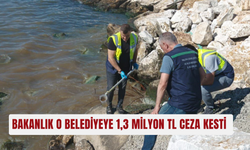 Bakanlık o belediyeye 1,3 Milyon TL ceza kesti