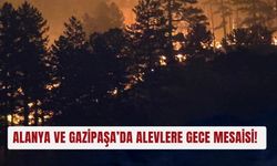 Alanya ve Gazipaşa’da alevlere gece mesaisi!