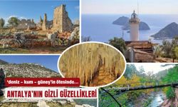Antalya’nın gizli güzellikleri... Deniz - kum - güneşin ötesinde