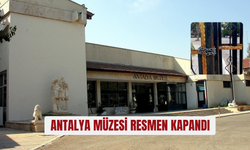 Antalya Müzesi resmen kapandı