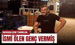 Davada şok tanıklık: İsmi ölen genç vermiş