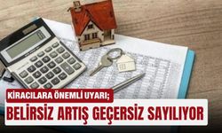 Kiracılara önemli uyarı; Belirsiz artış geçersiz sayılıyor
