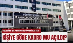 Belediye işe alımında şüpheli kriter: Kişiye göre kadro mu açıldı?