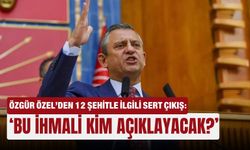Özgür Özel’den 12 şehitle ilgili sert çıkış: ‘Bu ihmali kim açıklayacak?’