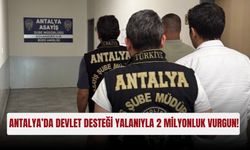 Antalya’da devlet desteği yalanıyla 2 milyonluk vurgun!