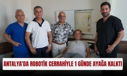 Antalya'da robotik cerrahiyle 1 günde ayağa kalktı