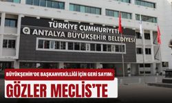 Büyükşehir’de başkanvekilliği için geri sayım: Gözler Meclis'te
