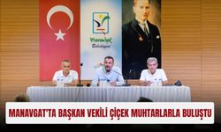 Manavgat'ta Başkan Vekili Çiçek muhtarlarla buluştu