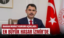 Bakan Murat Kurum açıkladı: En büyük hasar İzmir’de