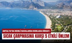 Antalya’da nemli havalarda bunlara dikkat!
