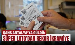 Şans Antalya’ya güldü: Süper Loto’dan rekor ikramiye