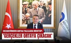 Cezaevinden Antalyalılara mektup:  ‘Gerçekler ortaya çıkacak’