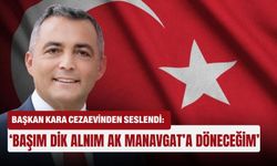 Başkan Kara cezaevinden seslendi: ‘Başım dik alnım ak Manavgat’a döneceğim’