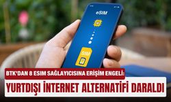 BTK’dan 8 eSIM sağlayıcısına erişim engeli: Yurtdışı internet alternatifi daraldı