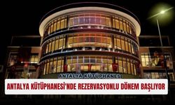 Antalya Kütüphanesi'nde rezervasyonlu dönem başlıyor