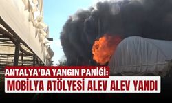 Antalya’da yangın paniği: Mobilya atölyesi alev alev yandı