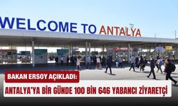 Bakan Ersoy açıkladı: Antalya’ya bir günde 100 bin 646 yabancı ziyaretçi