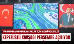 Yapımı devam eden kavşaklar için ilk müjde geldi: Kepezüstü kavşağı Perşembe açılıyor