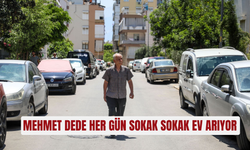 Mehmet Dede her gün sokak sokak ev arıyor
