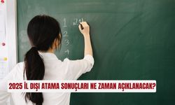 2025 il dışı atama sonuçları ne zaman açıklanacak?