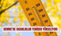 Demre’de sıcaklıklar yeniden yükseliyor!