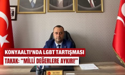 Konyaaltı’nda LGBT tartışması... Takak: “Milli değerlere aykırı!”