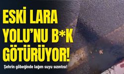 Eski Lara Yolu’nu b.k götürüyor! Şehrin göbeğinde lağım suyu sızıntısı!