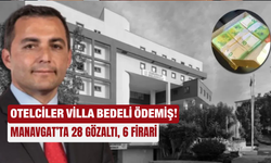 Otelciler villa bedeli ödemiş! Manavgat’ta 28 gözaltı, 6 firari