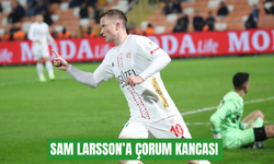 Sam Larsson’a Çorum kancası