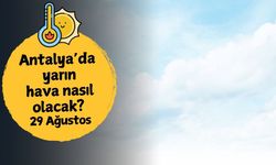 Antalya'da yarın hava nasıl olacak? 29 Ağustos Cuma