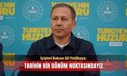 Bakan Yerlikaya: Tarihin bir dönüm noktasındayız
