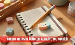 Kokulu kırtasiye ürünleri alerjiye yol açabilir