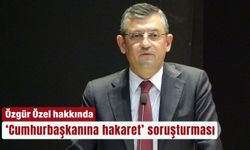 Özgür Özel hakkında ‘Cumhurbaşkanına hakaret’ soruşturması
