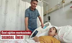 Özel eğitim merkezinde skandal öneri