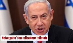 Netanyahu’dan müzakere talimatı