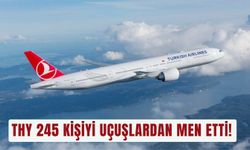THY 245 kişiyi uçuşlardan men etti!