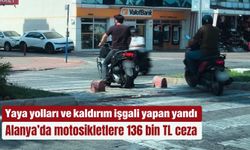 Alanya’da motosikletlere 136 bin TL ceza